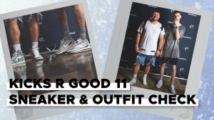 Kicks R Good 11 Sneaker & Outfit Check